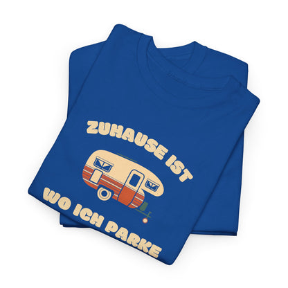 Camper T-Shirt - Zuhause ist, wo ich Parke