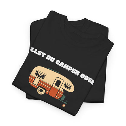 Camper T-Shirt - Willst du Campen oder.. CAMPEN!