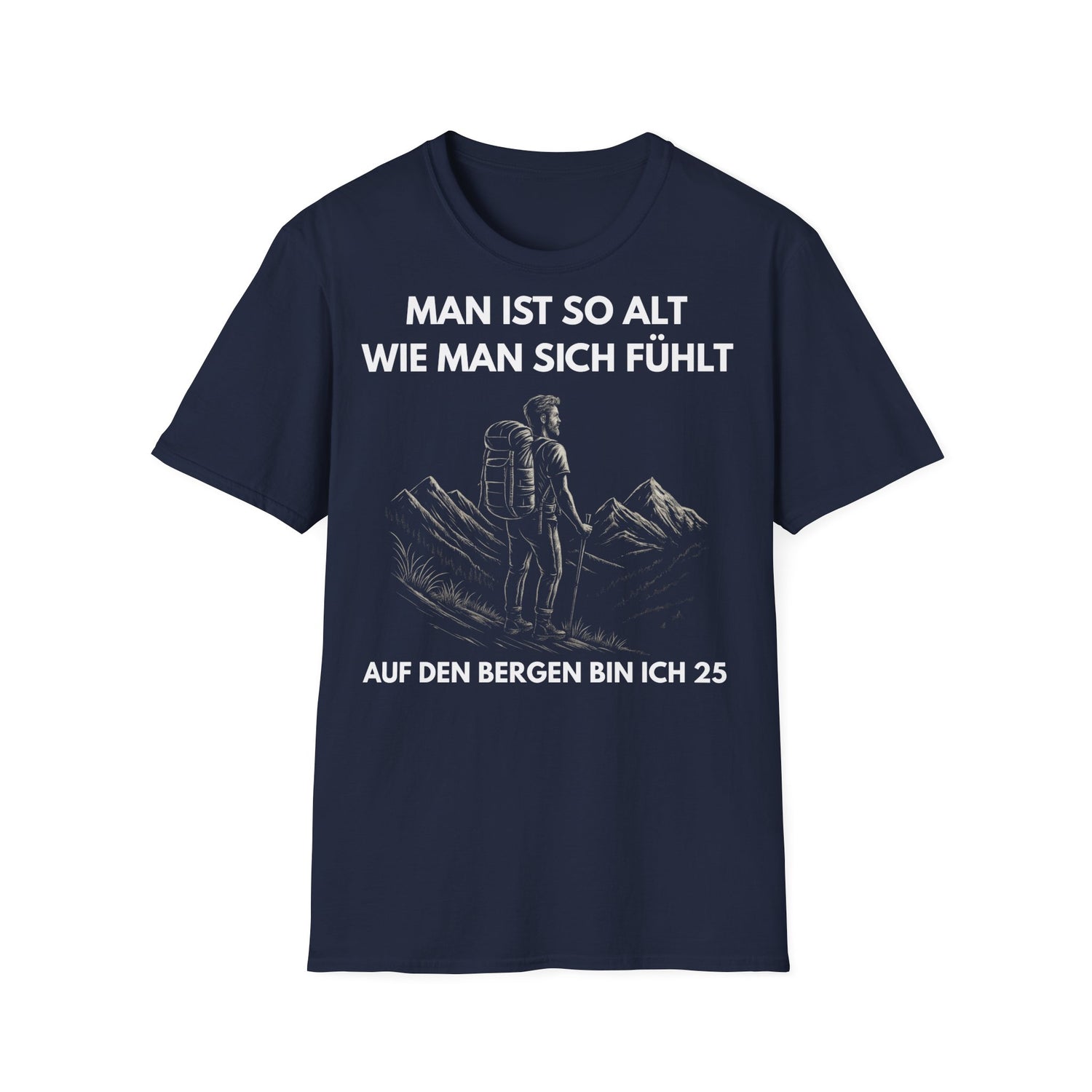 Berg T-Shirt - Man ist so alt, wie man sich fühlt. Auf den Bergen bin ich 25