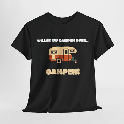 Camper T-Shirt - Willst du Campen oder.. CAMPEN!